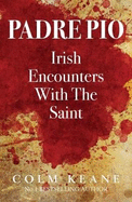 Padre Pio - Irish Encounters with the Saint