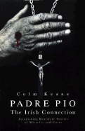 Padre Pio: The Irish Connection - Keane, Colm