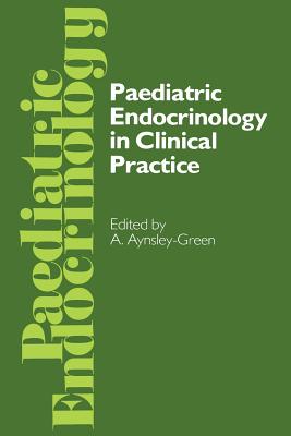 Paediatric Endocrinology in Clinical Practice: Proceedings of the Royal College of Physicians' Paediatric Endocrinology Conference Held in London 20-21 October 1983 - Aynsley-Green, A (Editor)