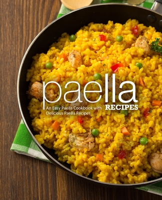 Paella Recipes: An Easy Paella Cookbook with Delicious Paella Recipes (2nd Edition) - Press, Booksumo