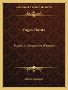 Pagan Christs: Studies in Comparative Hierology