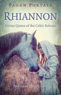 Pagan Portals - Rhiannon: Divine Queen of the Celtic Britons