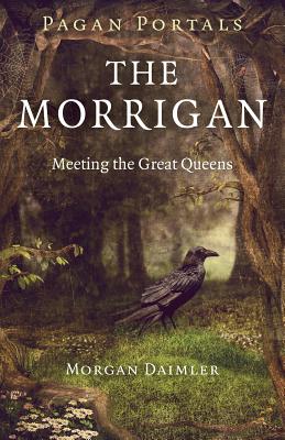 Pagan Portals - The Morrigan - Meeting the Great Queens - Daimler, Morgan