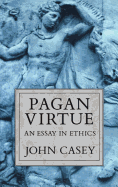 Pagan Virtue: An Essay in Ethics
