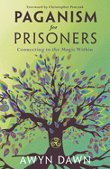 Paganism for Prisoners: Connecting to the Magic Within
