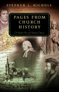 Pages from Church History: A Guided Tour of Christian Classics - Nichols, Stephen J, Ph.D.