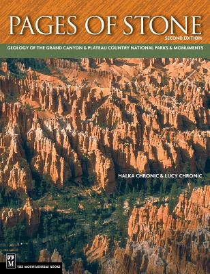 Pages of Stone: Geology of the Grand Canyon & Plateau Country National Parks & Monuments - Chronic, Lucy, and Chronic, Halka