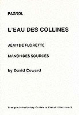 Pagnol: L'Eau des Collines - "Jean De Florette" and "Manon des Sources" - Coward, David