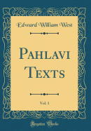 Pahlavi Texts, Vol. 1 (Classic Reprint)