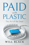 Paid with Plastic: The Art of the Steal