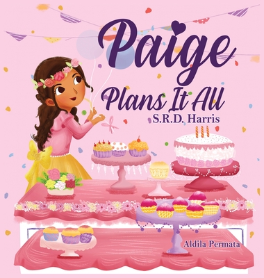 Paige Plans It All: Planning Your Perfect Birthday Party - Harris, S R D