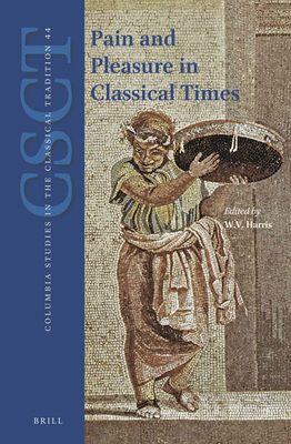 Pain and Pleasure in Classical Times - Harris, William V (Editor)
