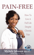 Pain Free: How to Live a Full Life Despite Chronic Pain