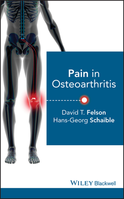 Pain in Osteoarthritis - Felson, David T, and Schaible, Hans-Georg