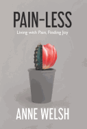 Pain-Less: Living with Pain, Finding Joy