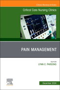 Pain Management, an Issue of Critical Care Nursing Clinics of North America: Volume 36-4