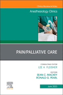 Pain/Palliative Care, an Issue of Anesthesiology Clinics: Volume 41-2