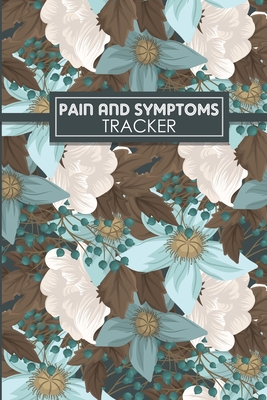 Pain & Symptoms Tracker: A 60 days of Chronic Pain & Symptom Tracker dairy, Daily Pain Assessment Diary, Mood Tracker & Medication Log for Chronic Illness Management log book chronic illness journal, Symptom and Mood Trackers Food Log with Daily Wellness - Publication, Magical World