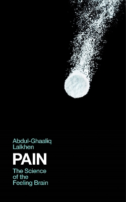 Pain: The Science of the Feeling Brain - Lalkhen, Abdul-Ghaaliq, Dr.
