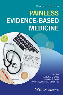 Painless Evidence-Based Medicine - Dans, Antonio L. (Editor), and Dans, Leonila F. (Editor), and Silvestre, Maria Asuncion A. (Editor)