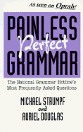 Painless Perfect Grammar: The National Grammar Hotline's Most Frequently Asked Questions