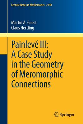 Painlev III: A Case Study in the Geometry of Meromorphic Connections - Guest, Martin A, and Hertling, Claus