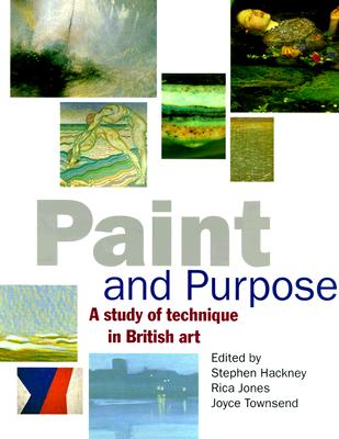 Paint and Purpose: A Study of Technique in British Art - Hackney, Stephen
