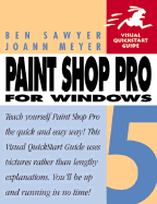 Paint Shop Pro 5 for Windows: Visual Quickstart Guide - Sawyer, Ben