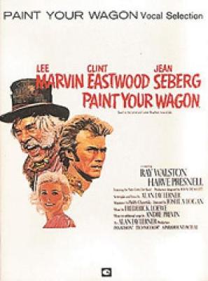 Paint Your Wagon: Vocal Selections - Lefferts, Michael (Editor), and Loewe, Frederick