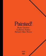 Painted: Beate Gunther, Richard Allen Morris, Guillermo Kuitca