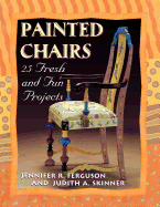 Painted Chairs: 25 Fresh and Fun Projects Print on Demand Edition