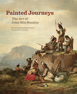 Painted Journeys: The Art of John Mix Stanleyvolume 17