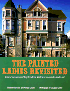 Painted Ladies Revisited: San Francisco's Resplendent Victorians Inside and Out