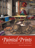 Painted Prints: The Revelation of Color in Northern Renaissance & Baroque Engravings, Etchings & Woodcuts