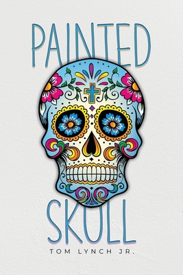 Painted Skull - Lynch, Tom, Jr.