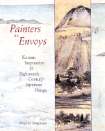 Painters as Envoys: Korean Inspiration in Eighteenth-Century Japanese Nanga