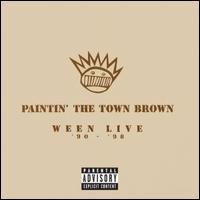 Paintin' the Town Brown: Ween Live '90-'98 - Ween