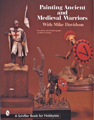 Painting Ancient and Medieval Warriors with Mike Davidson - Davidson, Mike