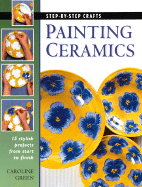 Painting Ceramics: 15 Stylish Projects from Start to Finish - Green, Caroline