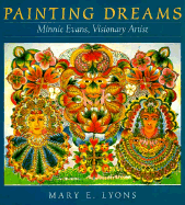 Painting Dreams: Minnie Evans, Visionary Artist - Lyons, Mary E