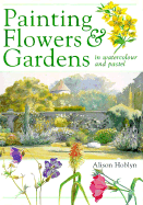 Painting Flowers & Gardens: In Watercolor and Pastel