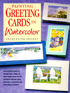 Painting Greeting Cards in Watercolor - Penney, Jacqueline