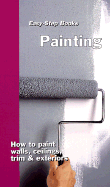Painting: How to Paint Walls, Ceilings, Trim & Exteriors