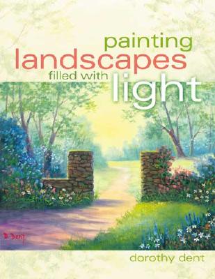 Painting Landscapes Filled with Light - Dent, Dorothy