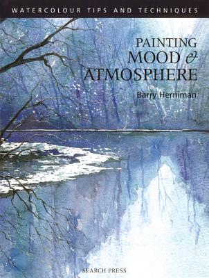 Painting Mood & Atmosphere - Herniman, Barry