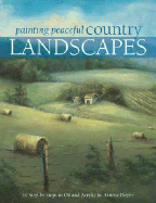 Painting Peaceful Country Landscapes: 10 Step-By-Step Scenes in Oil and Acrylic - Dozier, Annette