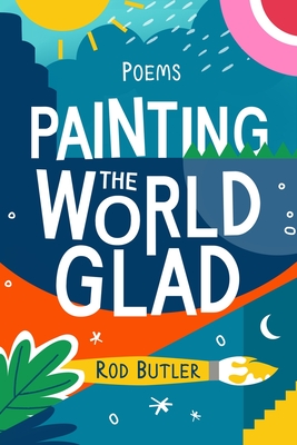 Painting the World Glad: Fun-tastic Poems - Holder, Jeff (Foreword by), and Butler, Rod