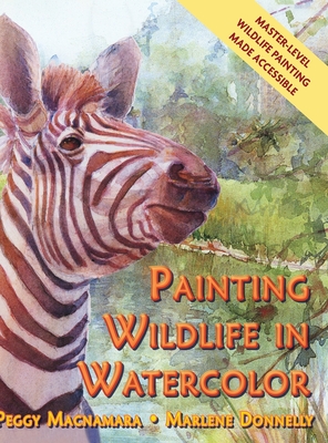 Painting Wildlife in Watercolor - MacNamara, Peggy, and Donnelly, Marlene