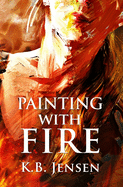 Painting with Fire: An Artistic Murder Mystery