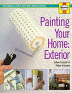 Painting Your Home - Exterior: Everything You Need to Know About Painting Exteriors